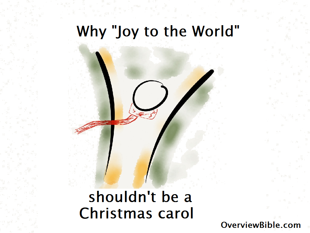 Why "Joy to the World" shouldn't be a Christmas Carol  OverviewBible