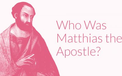 Who Was Matthias the Apostle? The Beginner’s Guide